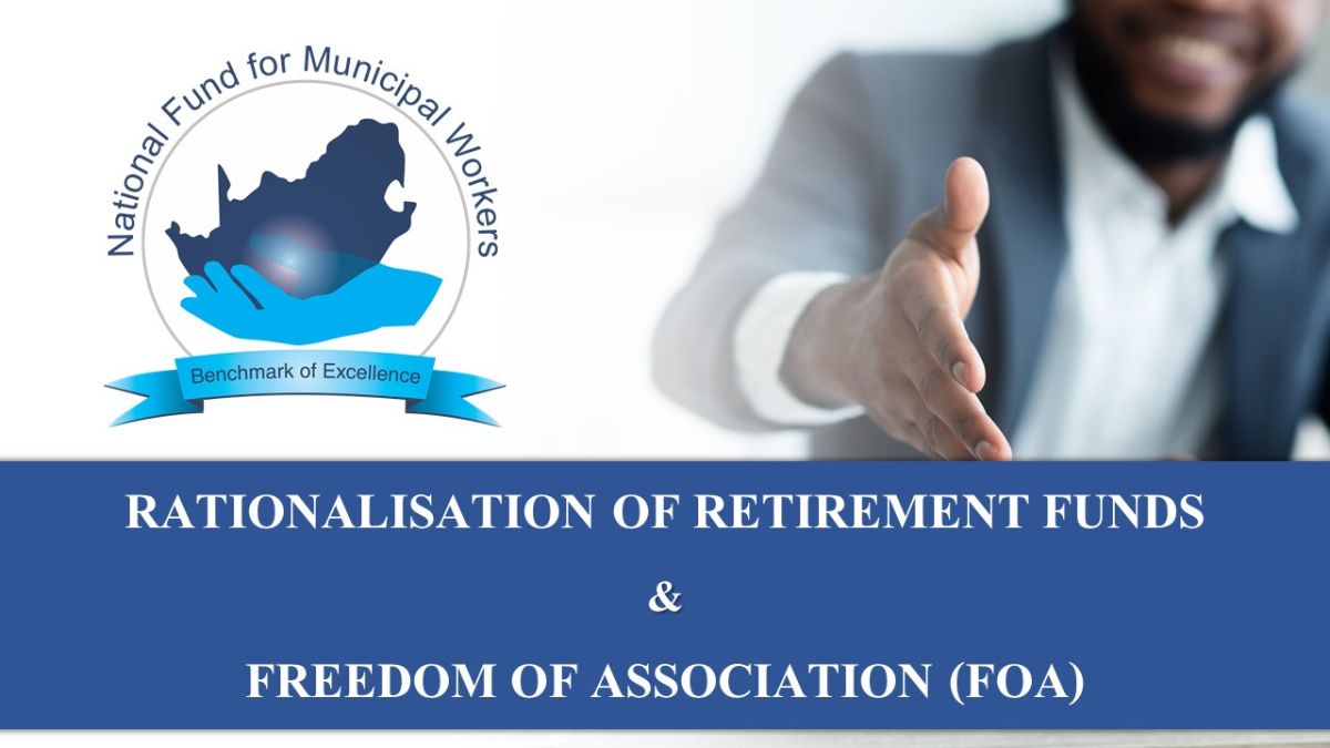 Retirement fund rationalisation & Freedom of Association (FOA ...